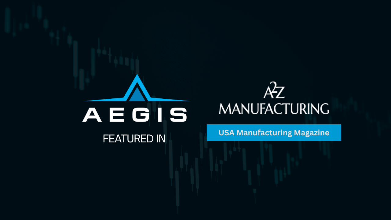 AEGIS Featured in A2Z Manufacturing Magazine